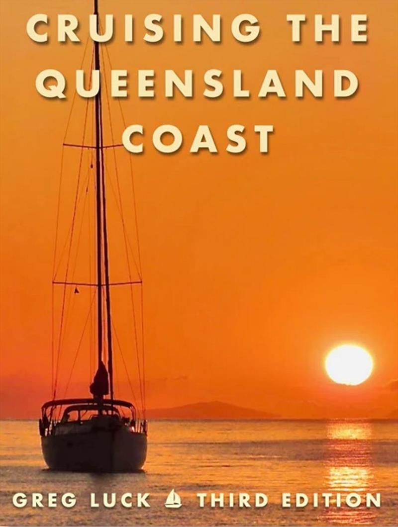 Updated cruising guide for Queensland photo copyright Island Cruising and Down Under Rally taken at  and featuring the Cruising Yacht class