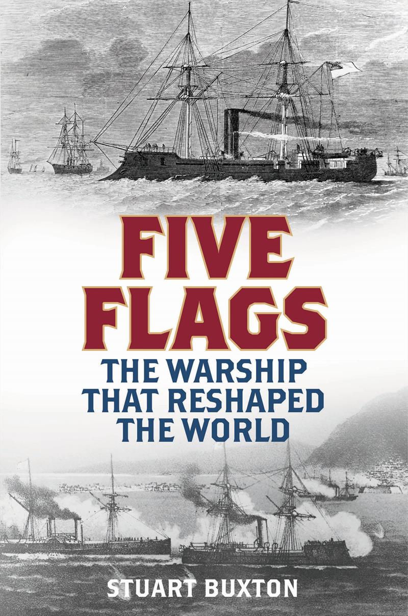 Five Flags: The Warship that Reshaped the World photo copyright Globe Pequot Publishing Group taken at 