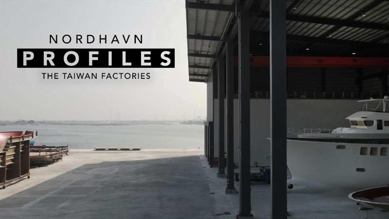 Nordhavn Profiles: The Taiwan Factories photo copyright Nordhavn taken at  and featuring the Power boat class