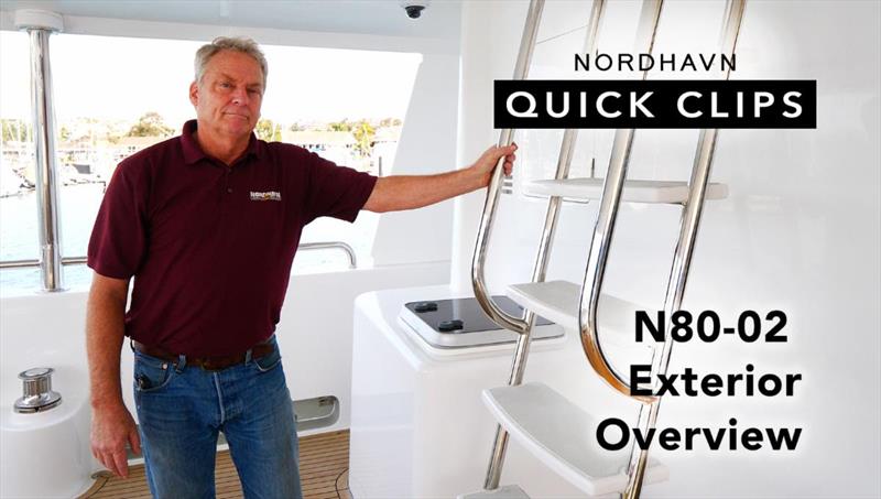 Nordhavn 80 exterior overview with project manager Dave Harlow photo copyright Nordhavn taken at  and featuring the Power boat class