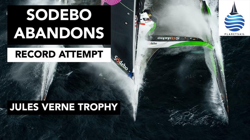 Sodebo abandons its Jules Verne Trophy record attempt photo copyright PlanetSail taken at  and featuring the Trimaran class